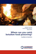 Where Can You Catch Botulism Food Poisoning?