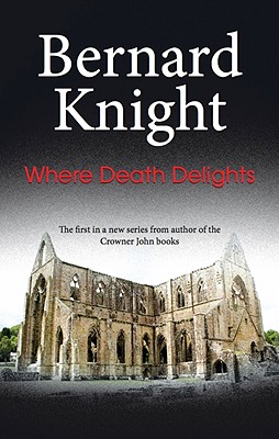 Where Death Delights - Knight, Bernard