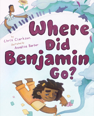 Where Did Benjamin Go?: A Picture Book - Clarkson, Chris