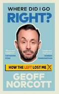 Where Did I Go Right?: How the Left Lost Me