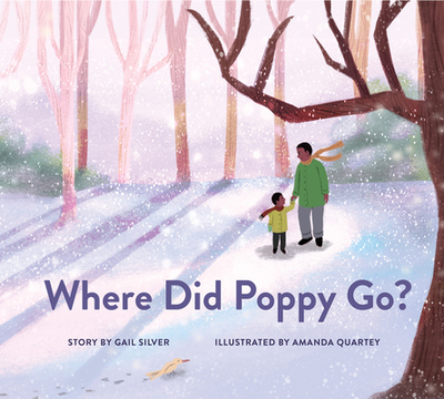 Where Did Poppy Go?: A Story about Loss, Grief, and Renewal - Silver, Gail