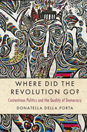 Where Did the Revolution Go?: Contentious Politics and the Quality of Democracy