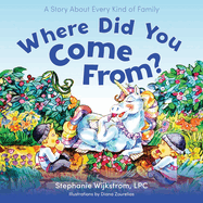 Where Did You Come From?: A Story about Every Kind of Family