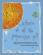 Where Do All the Paperclips Go?: ...and 127 Other Business and Career Conundrums - Coomber, Steve, and Woods, Marc