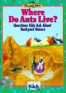 Where Do Ants Live?: Questions Kids Ask about Backyard Nature - Morris, Neil