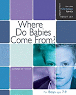Where Do Babies Come From?: For Boys Ages 7-9 and Parents