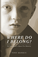 Where Do I Belong?: An Immigrant's Quest For Identity