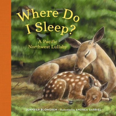 Where Do I Sleep?: A Pacific Northwest Lullaby - Blomgren, Jennifer