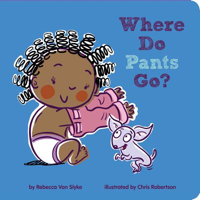 Where Do Pants Go? - Van Slyke, Rebecca
