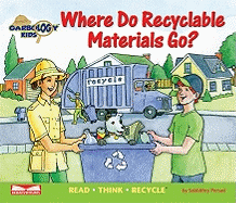 Where Do Recyclable Materials Go?: Recycle, Reuse, Reduce Volume 3