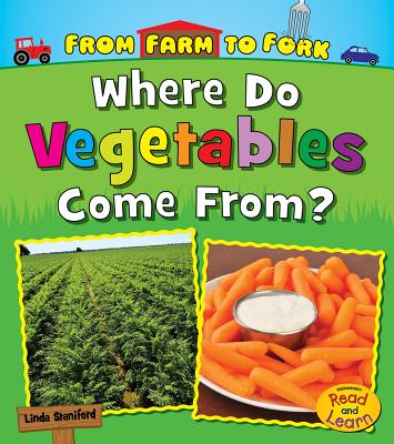 Where Do Vegetables Come From? - Staniford, Linda