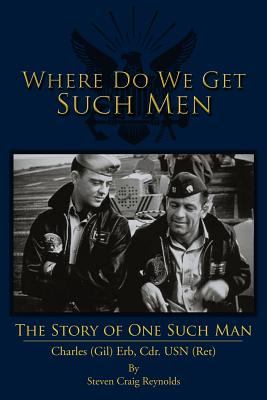 Where Do We Get Such Men: The Story of One Such Man - Reynolds, Steven Craig