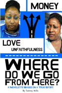 Where Do We Go from Here? a Novelette Based on a True Story
