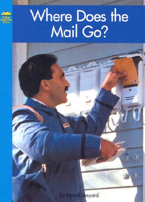 Where Does the Mail Go? - Shepard, Daniel