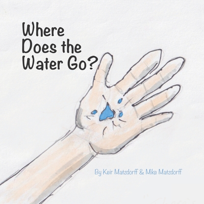 Where Does the Water Go? - Matzdorff, Keir