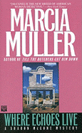 Where Echoes Live - Muller, Marcia