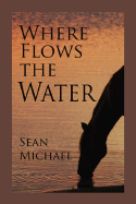 Where Flows the Water - Michael, Sean