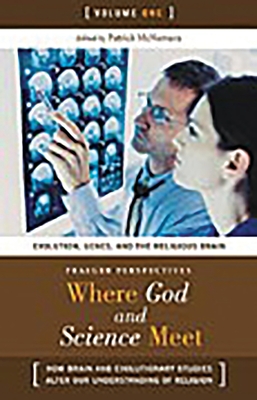 Where God and Science Meet [3 Volumes]: How Brain and Evolutionary Studies Alter Our Understanding of Religion - McNamara, Patrick