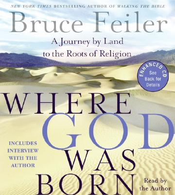 Where God Was Born CD: A Journey by Land to the Roots of Religion - Feiler, Bruce (Read by)