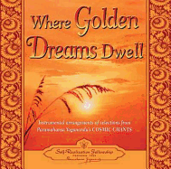 Where Golden Dreams Dwell: Instrumental Arrangements of Selections from Paramahansa Yogananda's Cosmic Chants