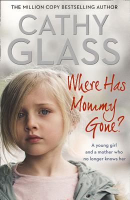 Where Has Mommy Gone?: When There Is Nothing Left But Memories... - Glass, Cathy