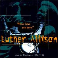 Where Have You Been? Live in Montreux 1976-1994 - Luther Allison