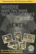 Where Have You Gone '82 Brewers? - Haudricourt, Tom, and Uecker, Bob (Foreword by)