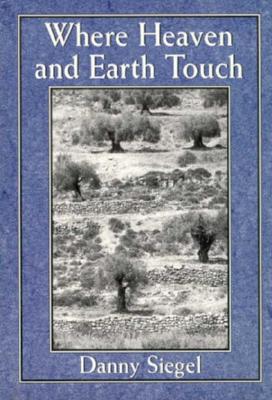 Where Heaven and Earth Touch - Siegel, Danny