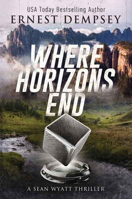 Where Horizons End: A Sean Wyatt Archaeological Thriller - Whited, Jason (Editor), and Storer, Anne (Editor), and Dempsey, Ernest