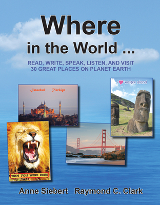 Where in the World...: Read, Write, Speak, and Visit 30 Great Places on Planet Earth - Clark, Raymond C