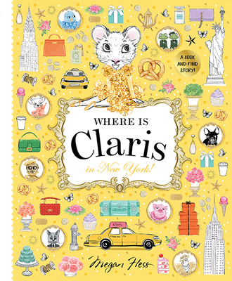 Where Is Claris in New York: Claris: A Look-And-Find Story! - Hess, Megan