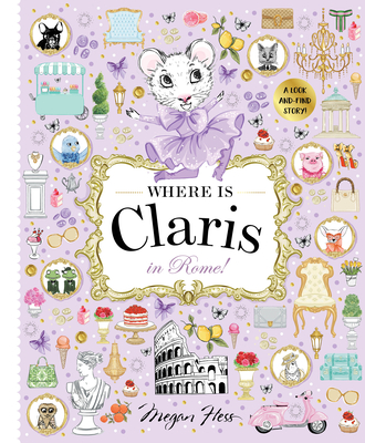 Where is Claris in Rome!: Claris: A Look-and-find Story! - Hess, Megan