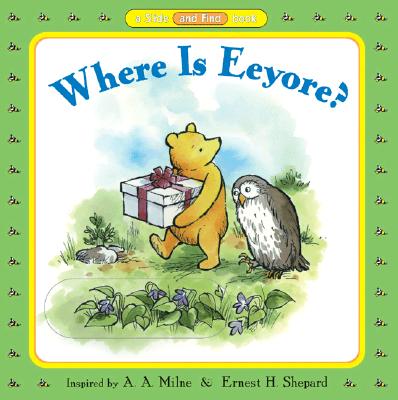 Where Is Eeyore? - Milne, A A