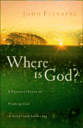 Where Is God?: A Personal Story of Finding God in Grief and Suffering