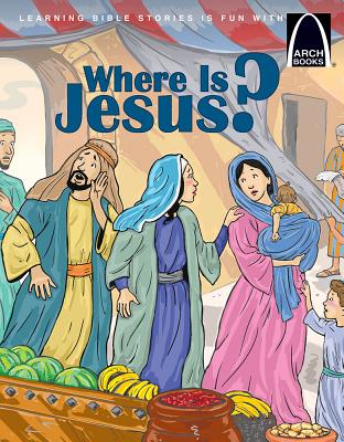 Where Is Jesus? - Arch Books - Schkade, Jonathan, and Pierce, Linda (Illustrator)