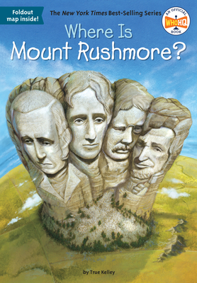 Where Is Mount Rushmore? - Kelley, True, and Who Hq