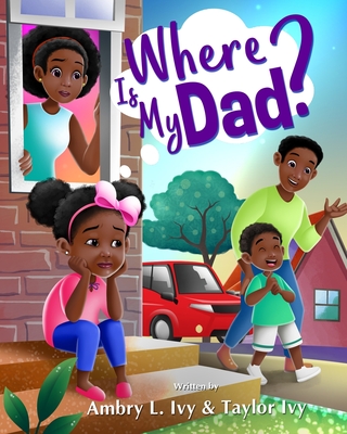 Where Is My Dad? - Ivy, Ambry L