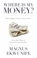 Where Is My Money: Money Intelligence for Success in Life and Career