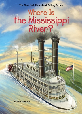 Where Is the Mississippi River? - Anastasio, Dina, and Who Hq