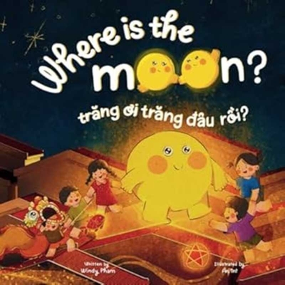 Where Is the Moon [Bilingual Vietnamese/English] - Pham, Windy