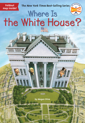 Where Is the White House? - Stine, Megan, and Who Hq