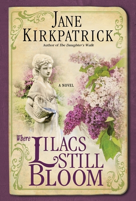 Where Lilacs Still Bloom - Kirkpatrick, Jane