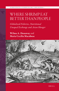 Where Shrimp Eat Better Than People: Globalized Fisheries, Nutritional Unequal Exchange and Asian Hunger