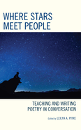 Where Stars Meet People: Teaching and Writing Poetry in Conversation