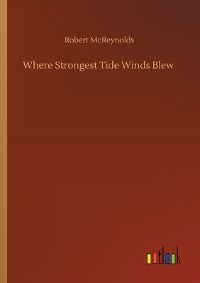 Where Strongest Tide Winds Blew - McReynolds, Robert
