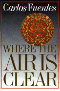 Where the Air Is Clear - Fuentes, Carlos, and Hileman, Sam (Translated by)