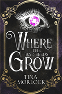 Where the Bad Seeds Grow