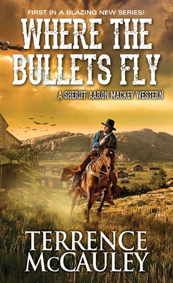 Where the Bullets Fly - McCauley, Terrence