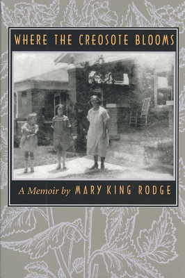 Where the Creosote Blooms: Volume 19 - Rodge, Mary King