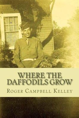 Where The Daffodils Grow - Kelley, Roger Campbell